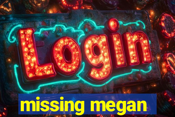 missing megan